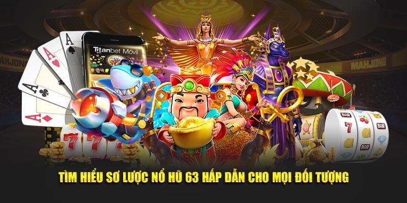 tổng quan nổ hũ 63