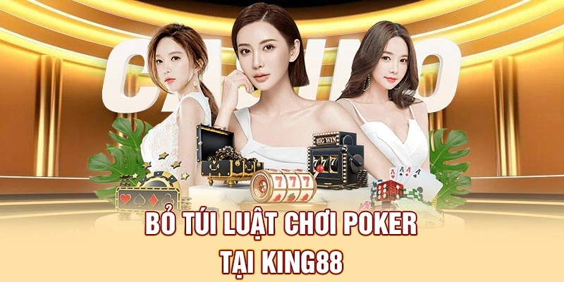 Luật chơi Poker được nhà cái king88vina.blog gợi ý