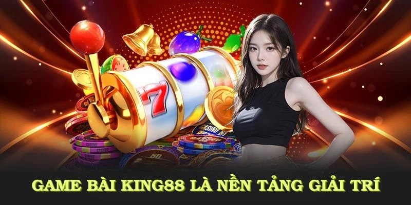 Game bài KING88 là nền tảng giải trí mang đến trải nghiệm cá cược chuyên nghiệp 