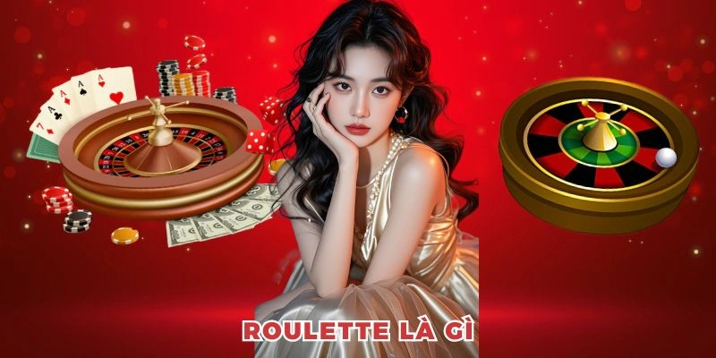 Thông tin giới thiệu sơ lược về roulette là gì