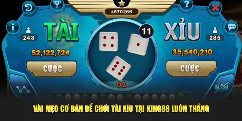 Vài mẹo cơ bản để chơi Tài Xỉu tại king88 luôn thắng